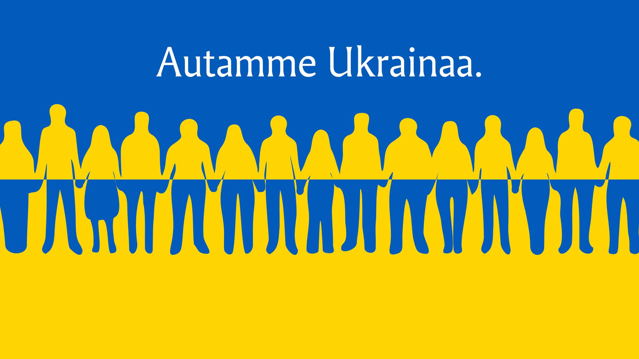 Autamme Ukrainaa. Kuvassa Ukrainan lippua ja ihmisiä käsi kädessä.